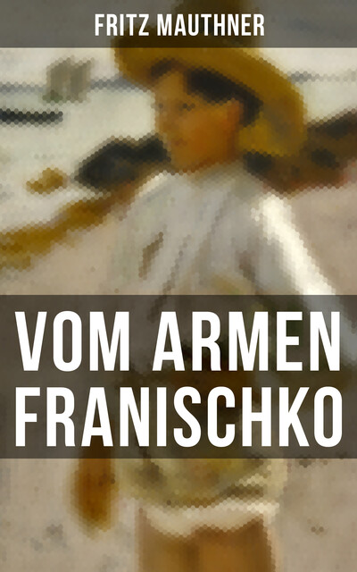 Vom armen Franischko, Fritz Mauthner