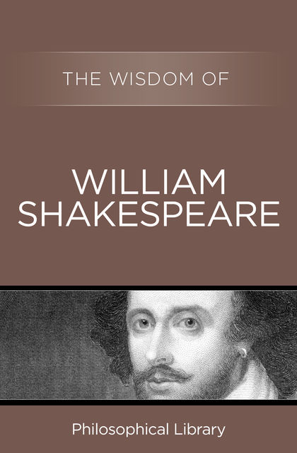 The Wisdom of William Shakespeare, the Wisdom of