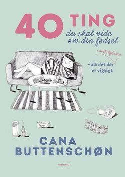 40 ting du skal vide om din fødsel, Cana Buttenschøn