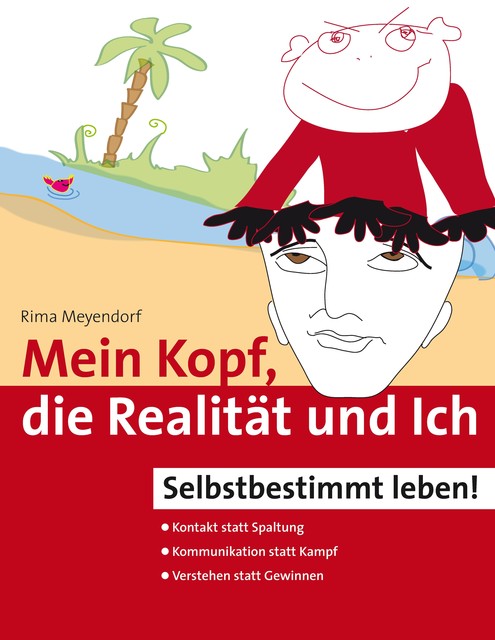 Mein Kopf, die Realität und Ich – Kommunikation und wahrer Kontakt statt Angst und Spaltung, Rima Meyendorf