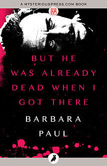 But He Was Already Dead When I Got There, Barbara Paul