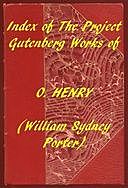 Index of the Project Gutenberg Works of O. Henry, O Henry