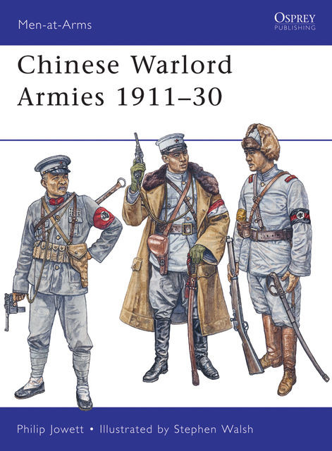 Chinese Warlord Armies 1911–30, Philip Jowett