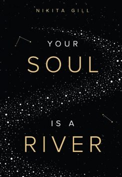 Your Soul is a River, Nikita Gill