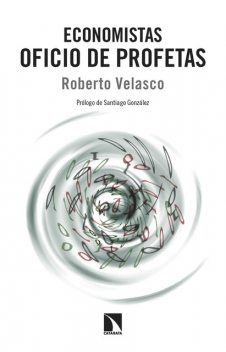 Economistas. Oficio de profetas, Roberto Velasco