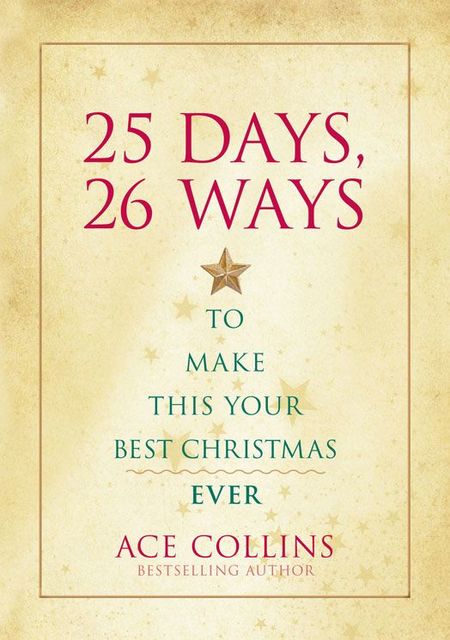 25 Days, 26 Ways to Make This Your Best Christmas Ever, Ace Collins
