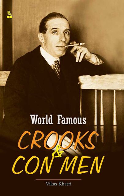 World Famous Crooks & Con Men, Vikas Khatri