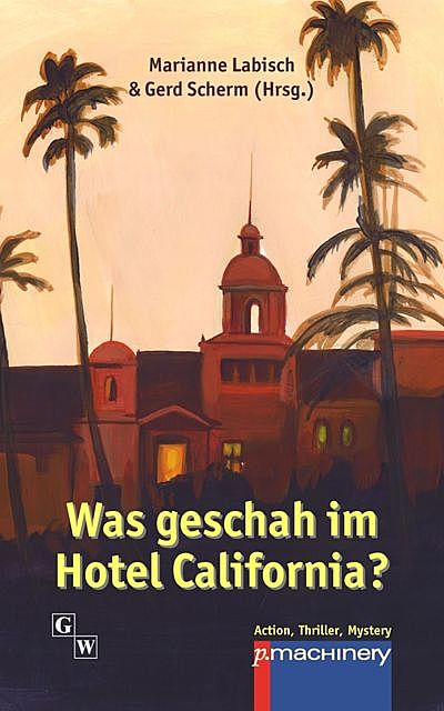 Was geschah im Hotel California, Gerd, Labisch, Scherm, Marianne