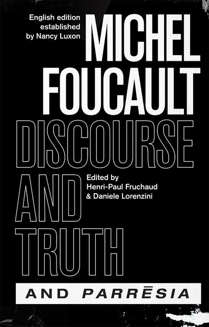 Discourse and Truth and Parresia, Michel Foucault