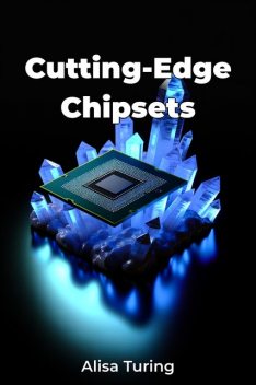 Cutting-Edge Chipsets, Alisa Turing