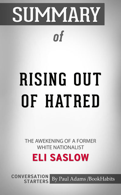 Summary of Rising Out of Hatred: The Awakening of a Former White Nationalist, Paul Adams