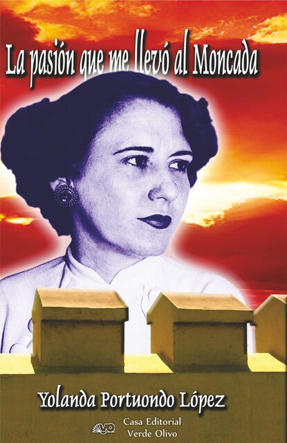 La pasión que me llevó al Moncada, Yolanda Lopez