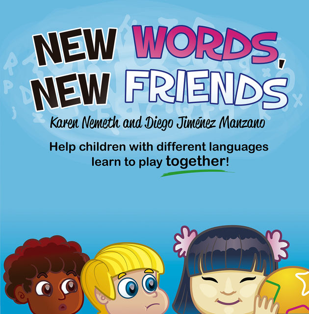 New Words, New Friends, Karen N.Nemeth