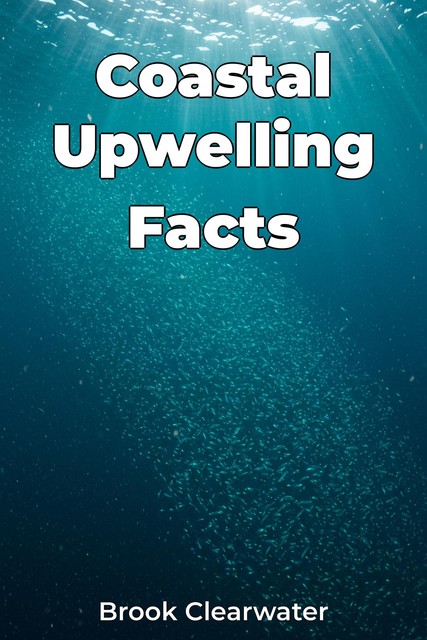 Coastal Upwelling Facts, Brook Clearwater