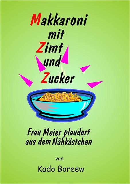 Makkaroni mit Zimt und Zucker, Kado Boreew