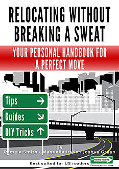 Relocating Without Breaking A Sweat: Your Personal Handbook For A Perfect Move, Green Joshua, Irwin Manuella, Smith Pamela