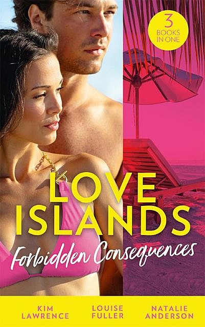 Love Islands: Forbidden Consequences, Kim Lawrence, Natalie Anderson, Louise Fuller