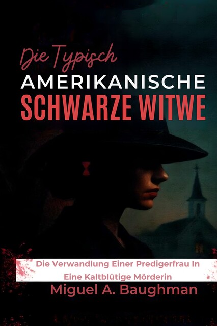 Die Typisch Amerikanische Schwarze Witwe, Miguel A. Baughman