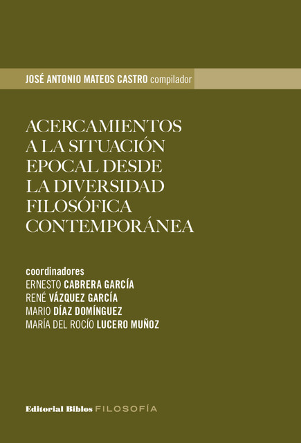 Acercamientos a la situación epocal desde la diversidad filosófica contemporánea, José Antonio Mateos Castro