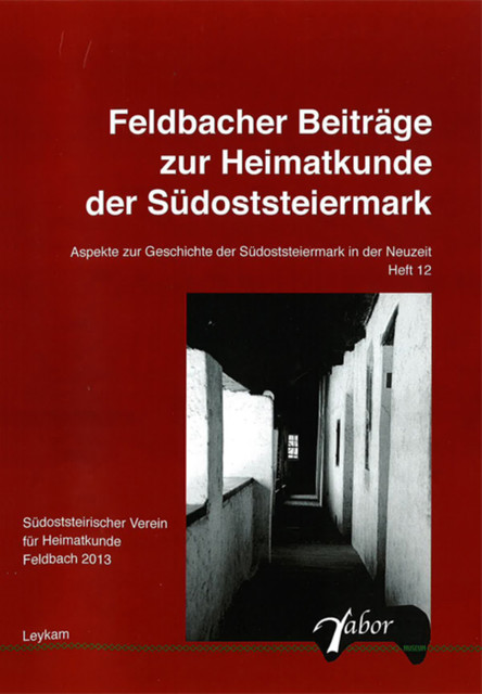 Feldbacher Beiträge zur Heimtkunde der Stüdoststeiermark, Rudolf Grasmug, Werner Kölldorfer, Wolfram Dornik