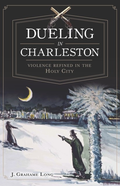 Dueling in Charleston, Nicholas J. Long