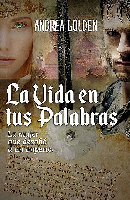 La Vida en tus Palabras: (HISTÓRICO, ROMÁNTICO, AVENTURAS) (Spanish Edition), Andrea Golden