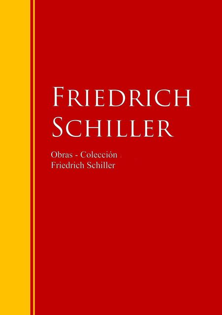 Obras – Colección de Friedrich Schiller, Friedrich Schiller