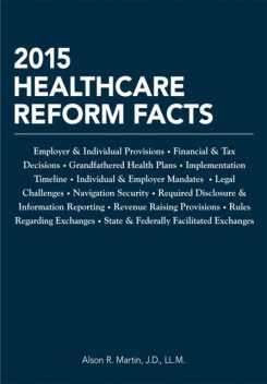 2015 Healthcare Reform Facts, J.D., LL.M., Alson Martin