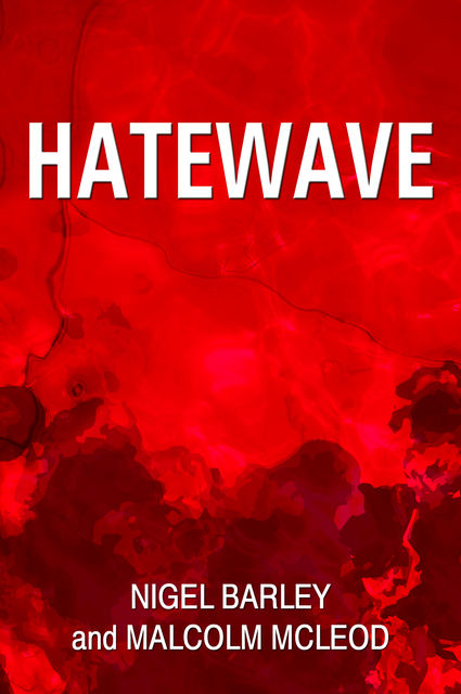 Hatewave, Nigel Barley, Malcolm McLeod