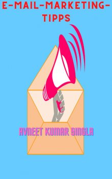 E-Mail-Marketing-Tipps, Avneet Kumar Singla