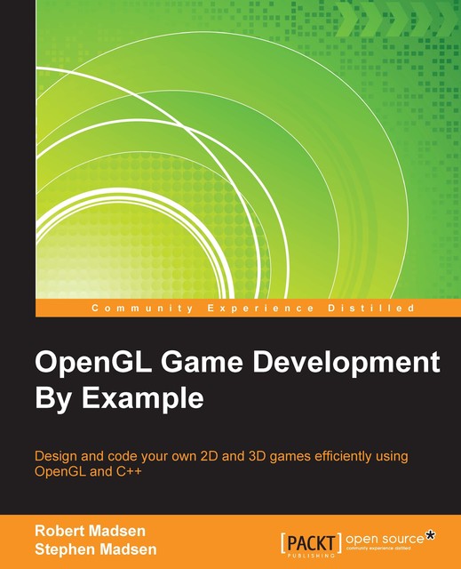 OpenGL Game Development By Example, Robert Madsen