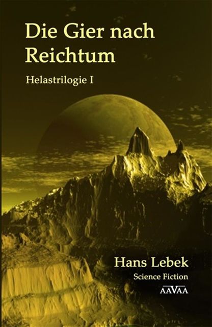 Die Gier Nach Reichtum – Helastrilogie I, Hans Lebek