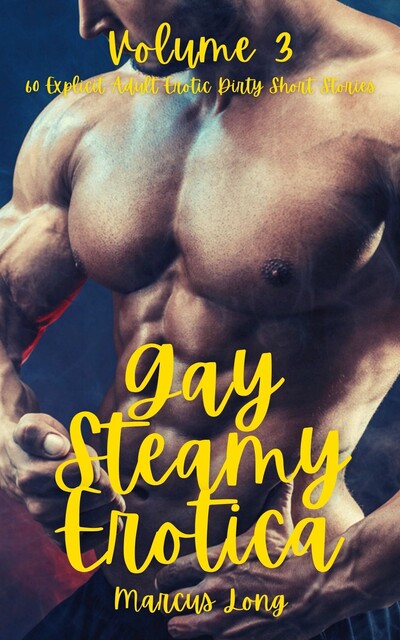 Gay Steamy Erotica – Volume 3, Marcus Long