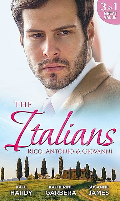 The Italians: Rico, Antonio and Giovanni, Katherine Garbera, Kate Hardy, Susanne James