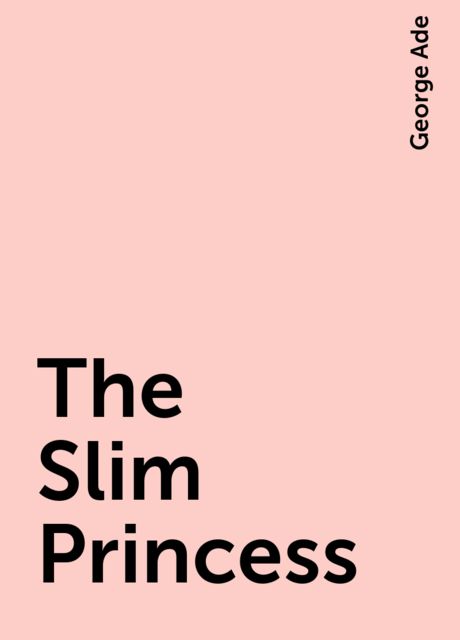The Slim Princess, George Ade
