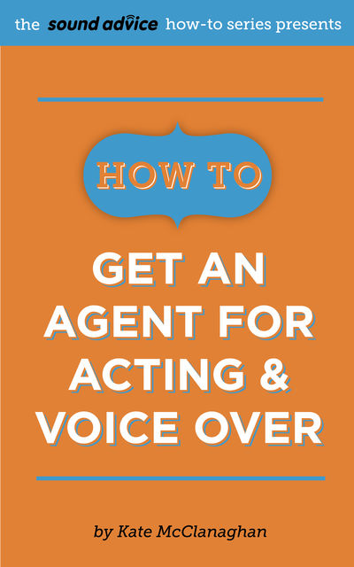 How To Get An Agent for Acting & Voice Over, Kate McClanaghan