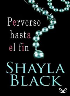 Perverso Hasta El Fin, Shayla Black