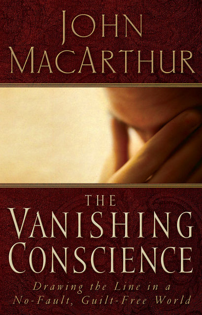 The Vanishing Conscience, John MacArthur