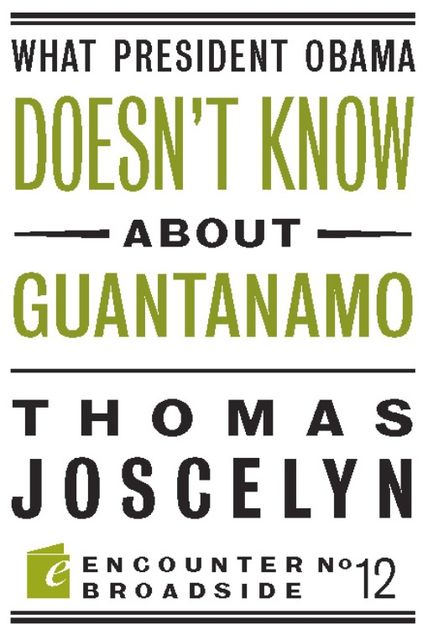 What President Obama Doesnt Know About Guantanamo, Thomas Joscelyn