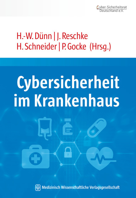 Cybersicherheit im Krankenhaus, Hans-Wilhelm Dünn, Henning Schneider, Jörg Reschke, Peter Gocke