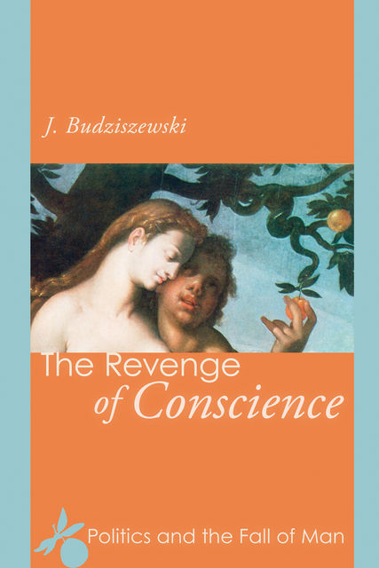 The Revenge of Conscience, J. Budziszewski