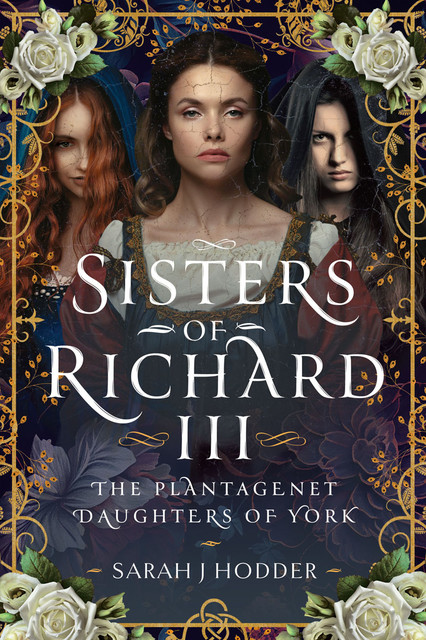 Sisters of Richard III, Sarah J Hodder