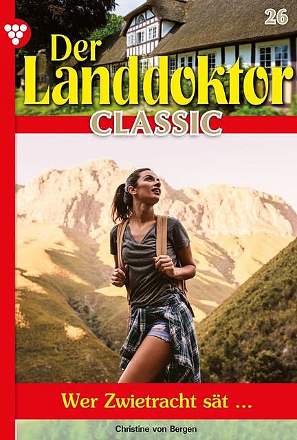 Der Landdoktor Classic 26 – Arztroman, Christine von Bergen