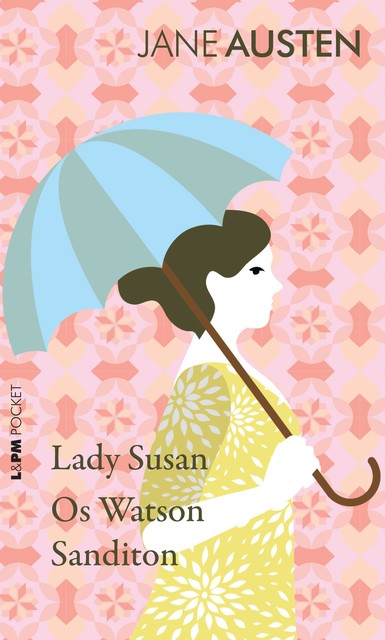 Lady Susan, Os Watson e Sanditon, Jane Austen