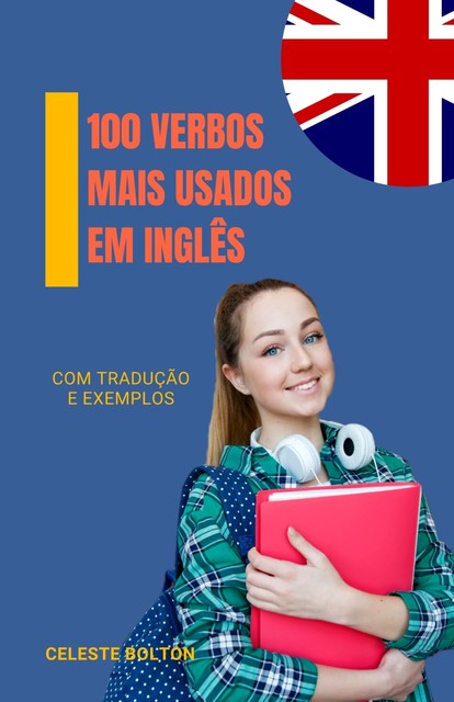 100 Verbos Mais Usados Em Inglês, Celeste Bolton