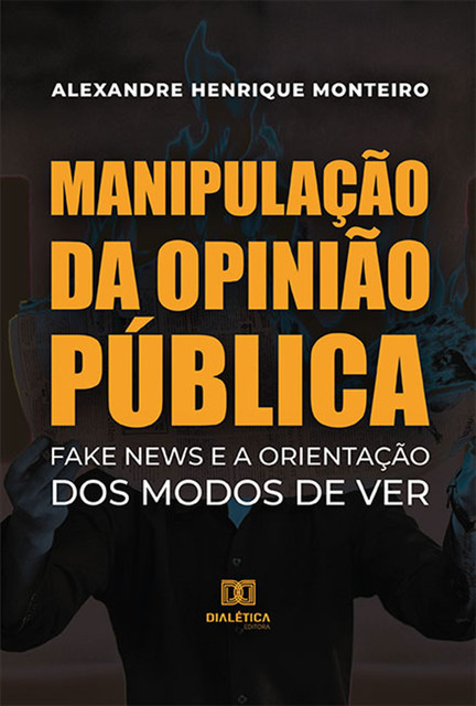 Manipulação da Opinião Pública, Alexandre Henrique Monteiro