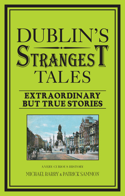 Dublin's Strangest Tales, Michael Barry, Patrick Sammon