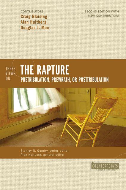 Three Views on the Rapture, Douglas J. Moo, Craig A. Blaising