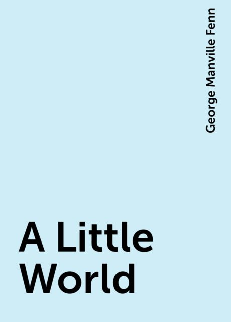 A Little World, George Manville Fenn
