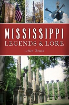 Mississippi Legends & Lore, Alan Brown
